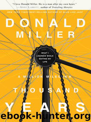 A Million Miles in a Thousand Years: What I Learned While Editing My Life by Donald Miller