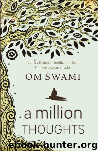 A Million Thoughts: Learn All About Meditation from a Himalayan Mystic by Swami Om