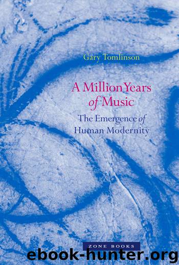 A Million Years of Music - The Emergence of Human Modernity by Gary Tomlinson