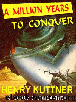 A Million Years to Conquer by Henry Kuttner