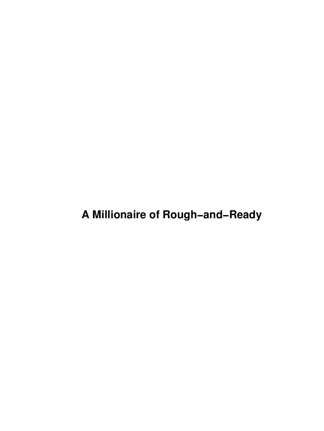 A Millionaire of Rough-and-Ready by Unknown