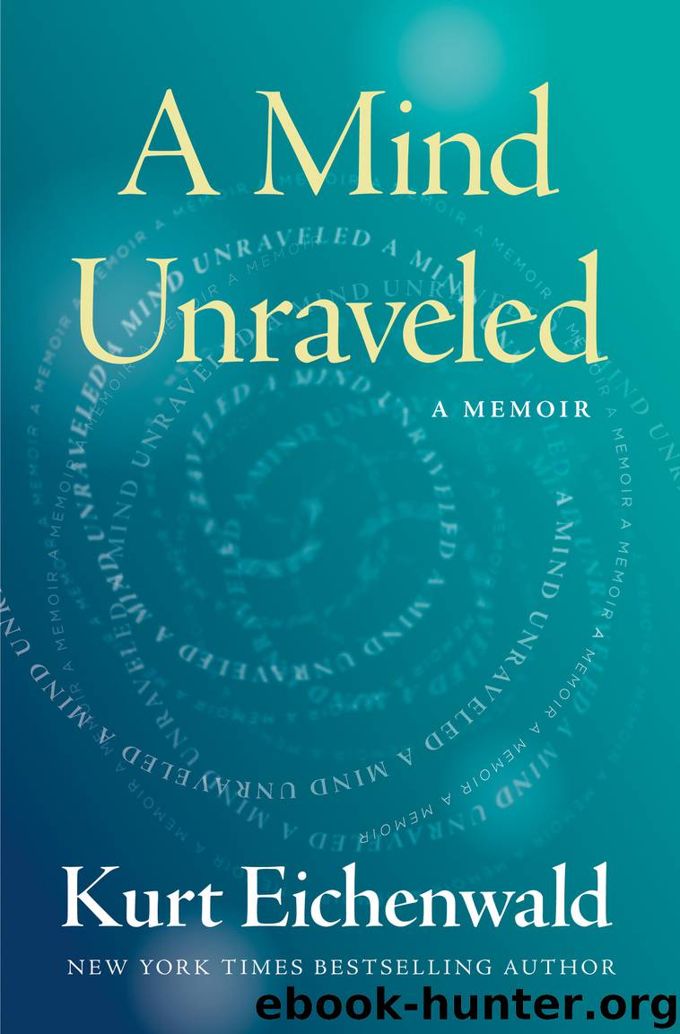 A Mind Unraveled by Kurt Eichenwald