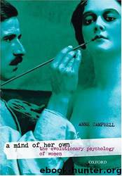 A Mind of Her Own-The Evolutionary Psychology of Women by Anne Campbell