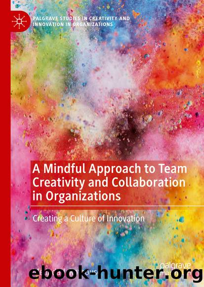 A Mindful Approach to Team Creativity and Collaboration in Organizations by Melinda J. Rothouse