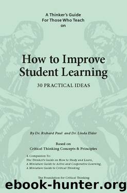 A Miniature Guide for Those Who Teach on How to Improve Student Learning (Thinker's Guide Library) by Richard Paul & Linda Elder