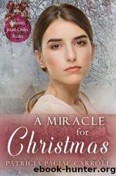 A Miracle For Christmas (Spinster Mail-Order Brides 15) by Patricia PacJac Carroll