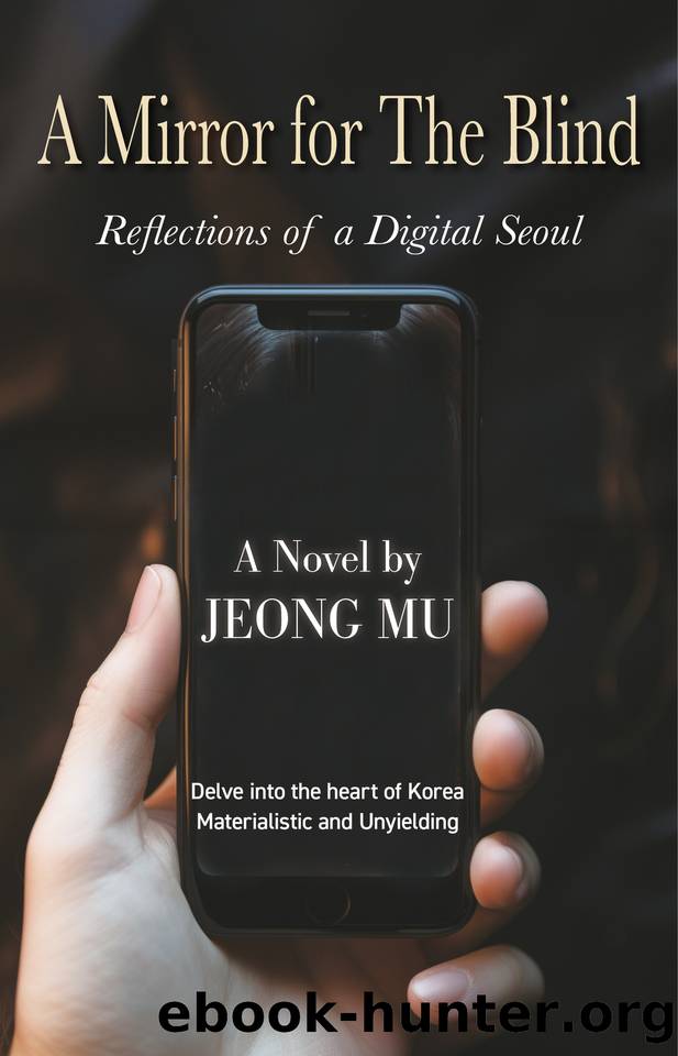A Mirror for The Blind: Reflections of a Digital Seoul by Jeong Mu