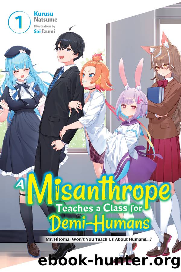 A Misanthrope Teaches a Class for Demi-Humans, Vol. 1 by Kurusu Natsume and Sai Izumi