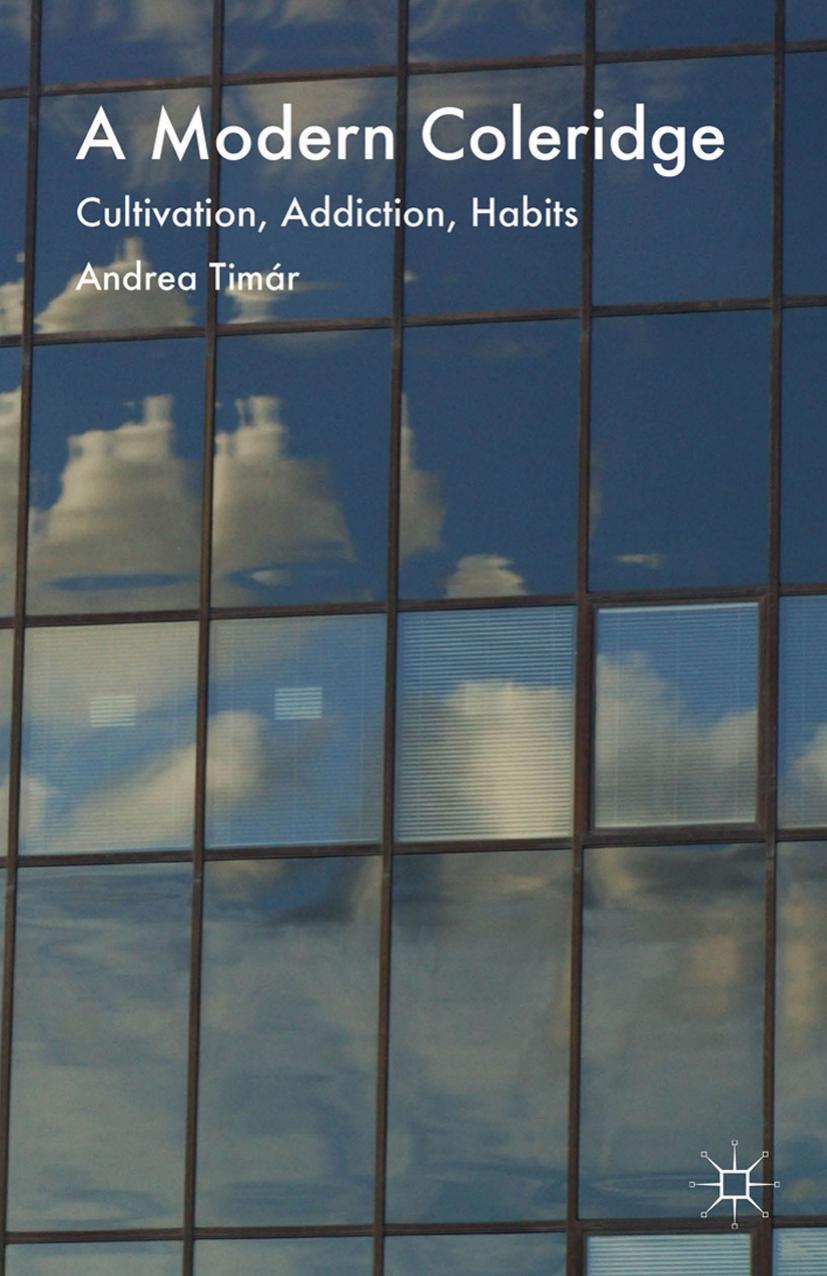 A Modern Coleridge: Cultivation, Addiction, Habits by Unknow