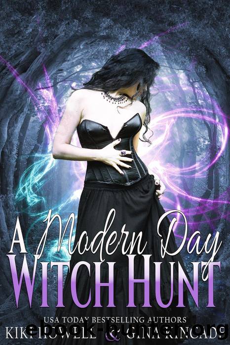 A Modern Day Witch Hunt by Kiki Howell & Gina Kincade