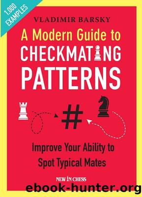 A Modern Guide to Checkmating Patterns by Vladimir Barsky