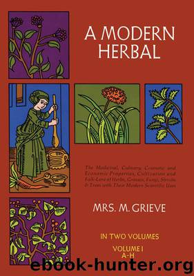 A Modern Herbal, Vol. I: 1 by Grieve Margaret