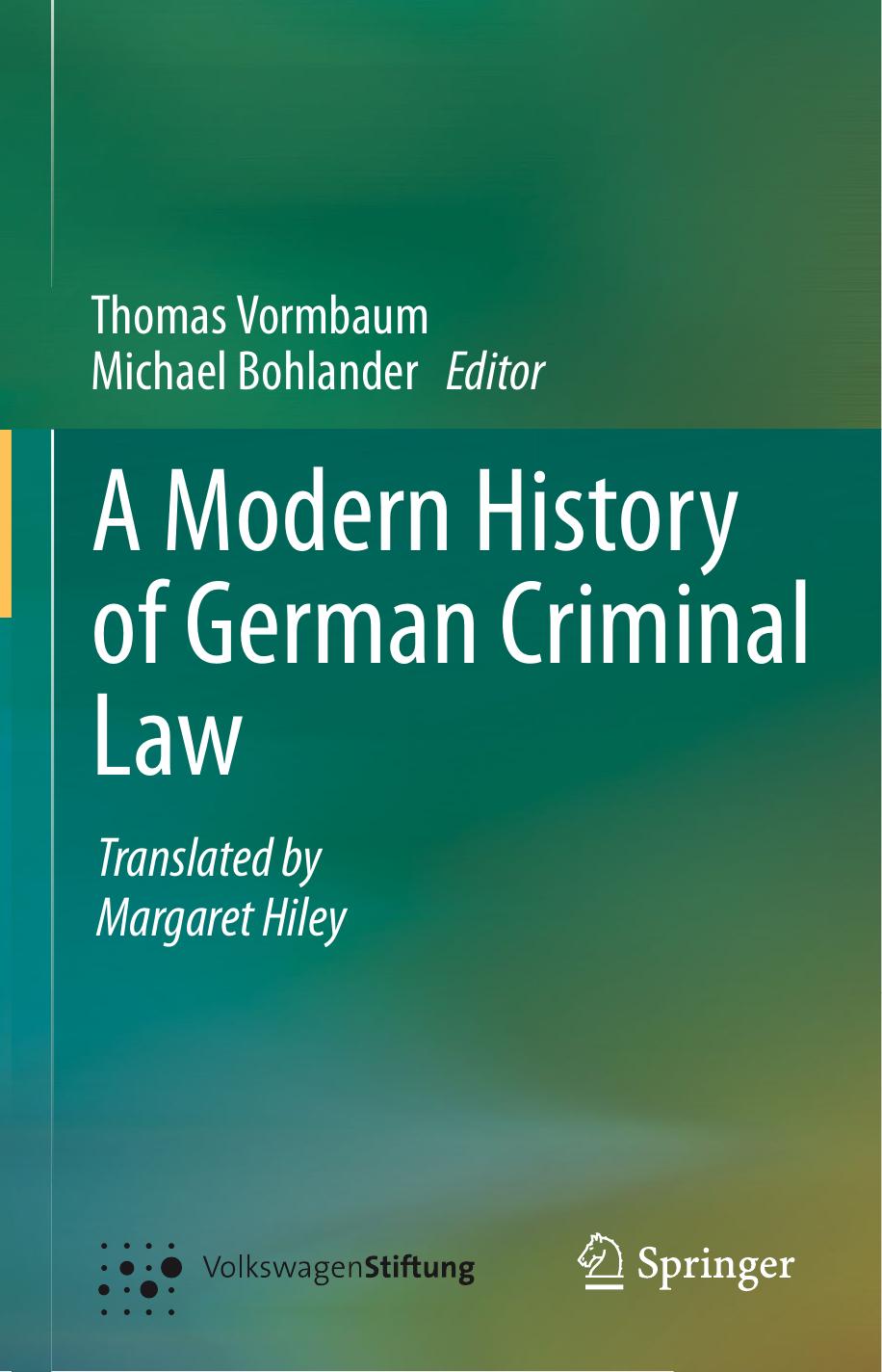A Modern History of German Criminal Law by Thomas Vormbaum (auth.) Michael Bohlander (eds.)
