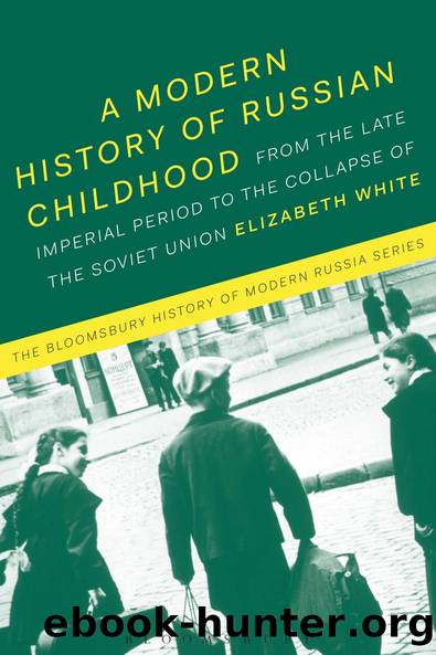 A Modern History of Russian Childhood by Elizabeth White