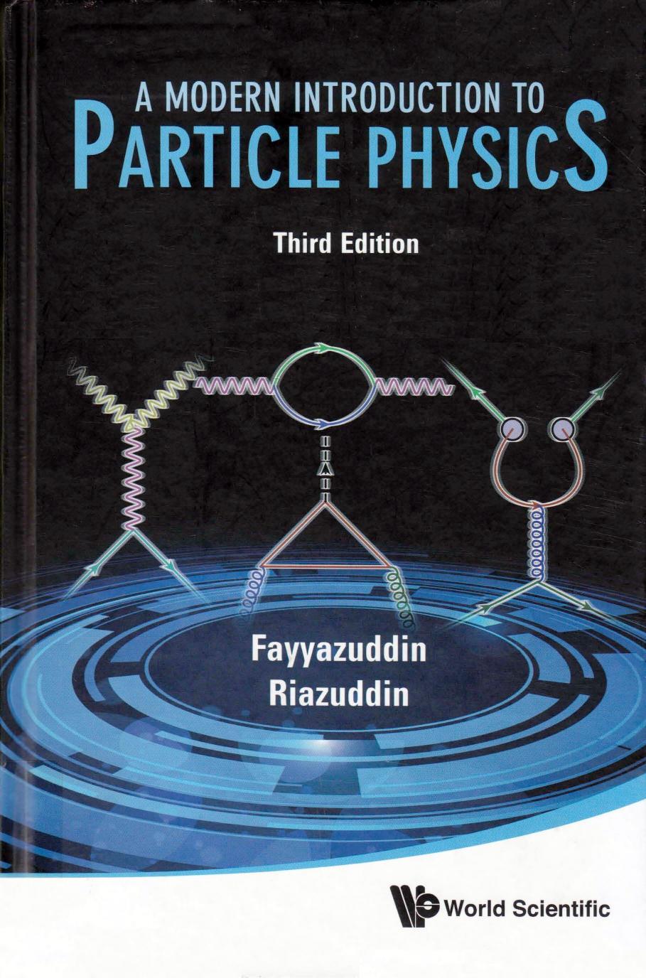 A Modern Introduction To Particle Physics by Fayyazuddin Riazuddin