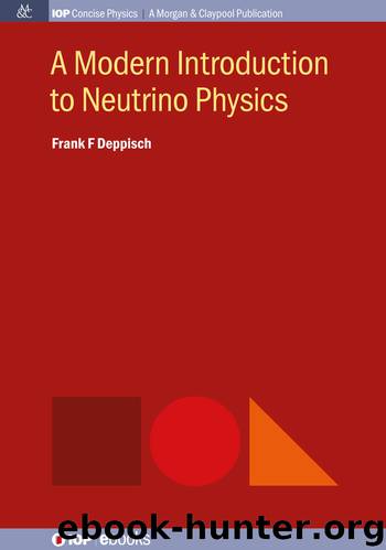 A Modern Introduction to Neutrino Physics by Frank F Deppisch