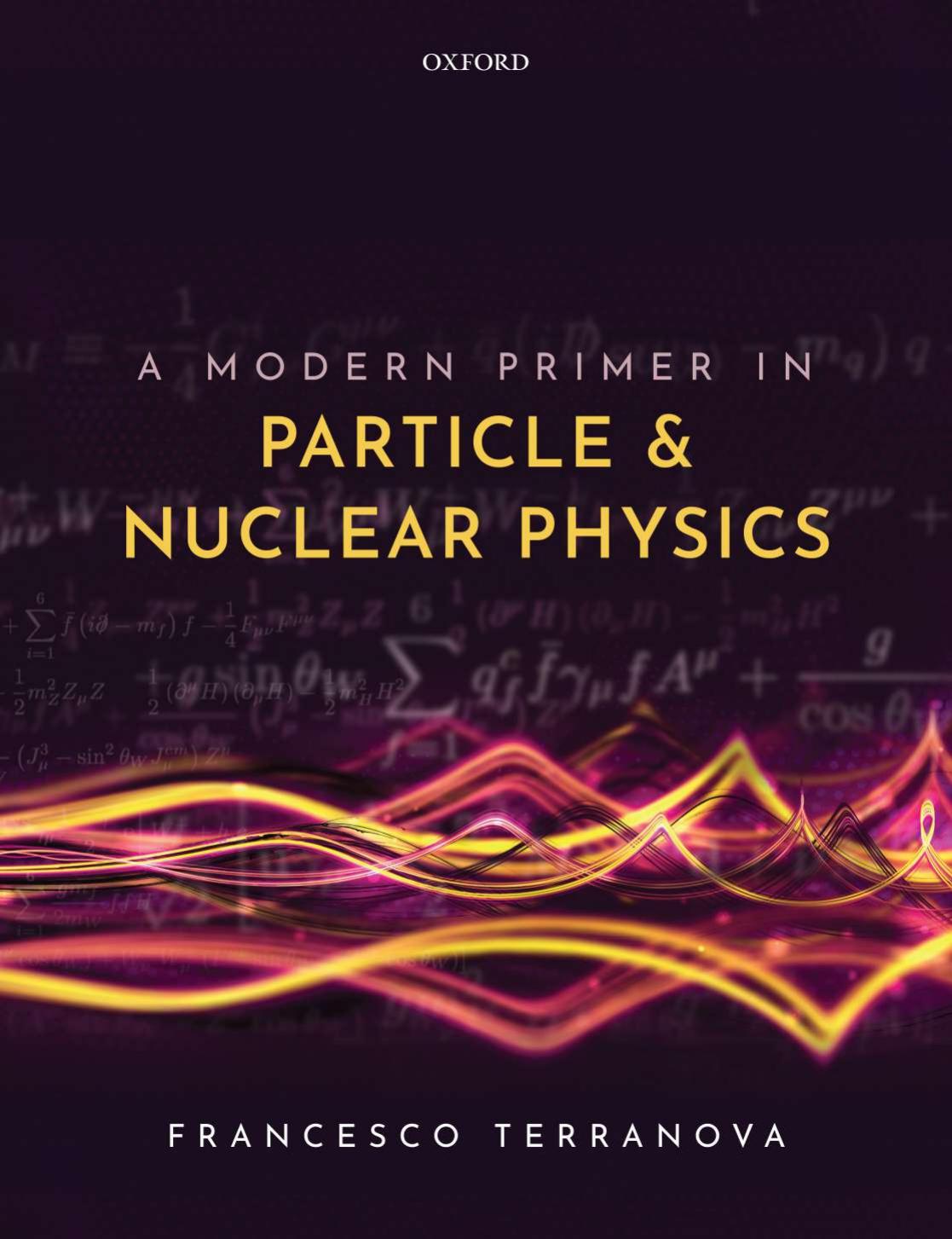 A Modern Primer in Particle and Nuclear Physics by Francesco Terranova