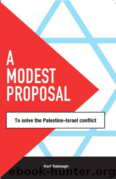 A Modest Proposal...to solve the Palestine-Israel Conflict by Karl Sabbagh