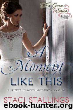 A Moment Like This: A Contemporary Christian Romance Prequel Novella (The Grace Series Book 4) by Staci Stallings