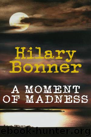 A Moment Of Madness by Hilary Bonner