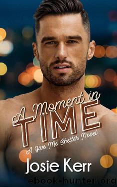 A Moment in Time (Give Me Shelter Book 2) by Josie Kerr