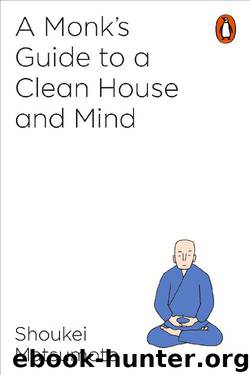 A Monk's Guide to a Clean House and Mind by Shoukei Matsumoto