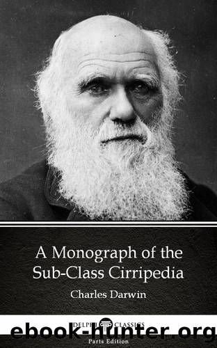 A Monograph of the Sub-Class Cirripedia by Charles Darwin--Delphi Classics (Illustrated) by Charles Darwin