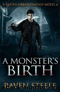 A Monster's Birth_A Gritty Urban Fantasy Novel by Raven Steele