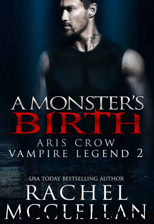 A Monster’s Birth: Aris Crow Vampire Legend by McClellan Rachel