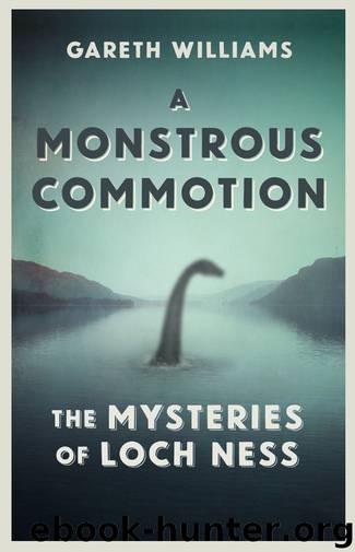 A Monstrous Commotion: The Mysteries of Loch Ness by Gareth Williams