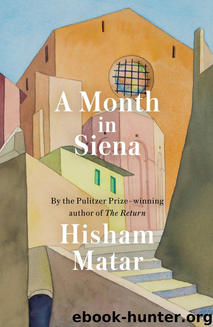 A Month in Siena by Hisham Matar