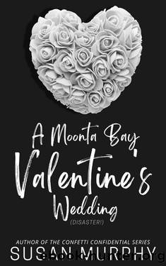 A Moonta Bay Valentine's Wedding (Disaster) by Susan Murphy