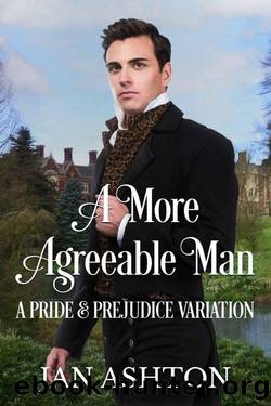 A More Agreeable Man: A Pride & Prejudice Variation by Jan Ashton