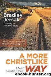 A More Christlike Way: A More Beautiful Faith by Bradley Jersak