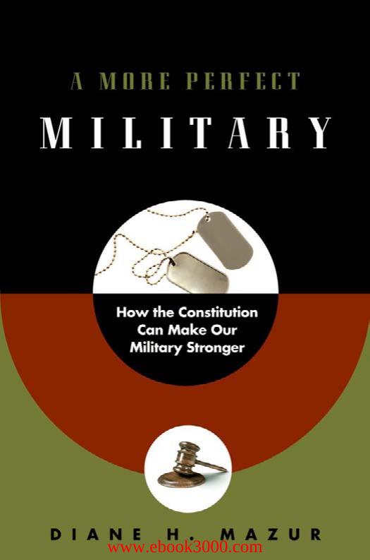 A More Perfect Military: How the Constitution Can Make Our Military Stronger by Unknow