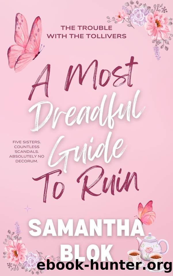 A Most Dreadful Guide to Ruin: A Delightfully Outrageous and Wickedly Witty Regency Historical Romance (The Trouble with the Tollivers Book 1) by Samantha Blok