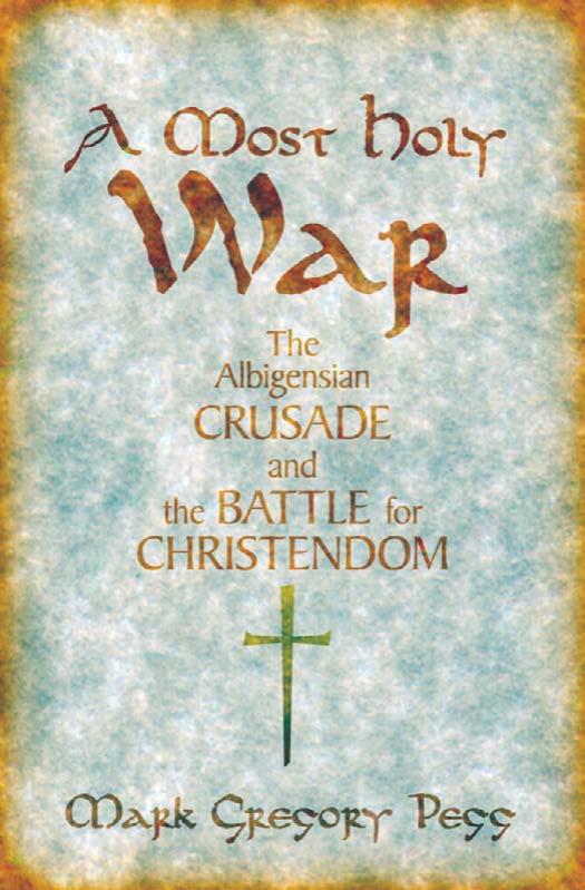 A Most Holy War: The Albigensian Crusade and the Battle for Christendom (Pivotal Moments in World History) by Mark Gregory Pegg