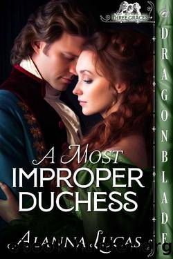 A Most Improper Duchess (The Three Graces Book 1) by Alanna Lucas