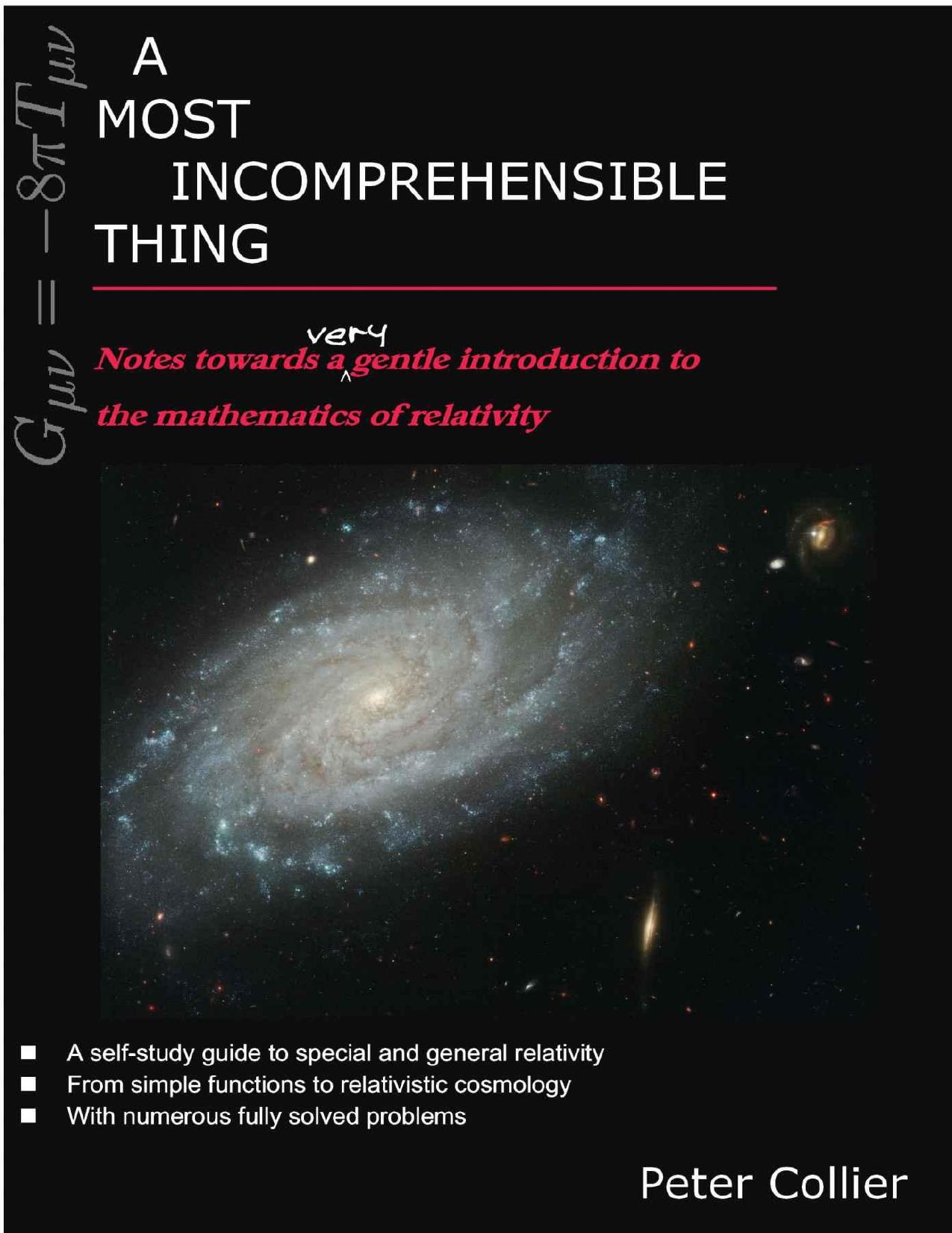 A Most Incomprehensible Thing: Notes Towards a Very Gentle Introduction to the Mathematics of Relativity by Peter Collier