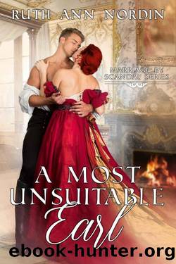 A Most Unsuitable Earl (Marriage By Scandal Book 2) by Ruth Ann Nordin