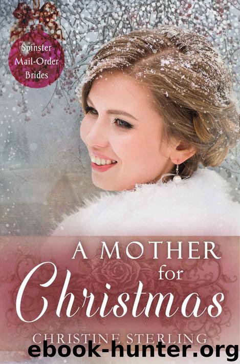 A Mother for Christmas (Spinster Mail Order Brides Book 16) by Christine Sterling