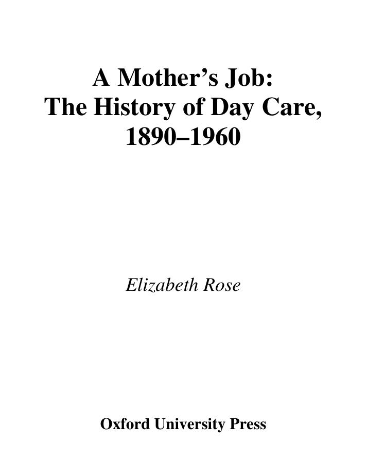 A Mother's Job: The History of Day Care, 1890-1960 (1999) by Elizabeth Rose