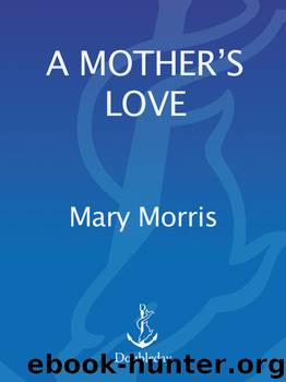 A Mother's Love by Mary Morris