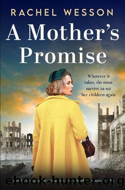 A Mother's Promise: A completely gripping and unforgettable story of families torn apart by WW2 (Hearts at War) by Rachel Wesson