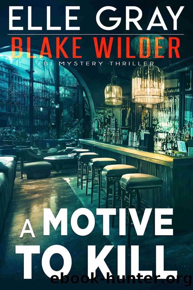 A Motive to Kill (Blake Wilder FBI Mystery Thriller Book 22) by Elle Gray