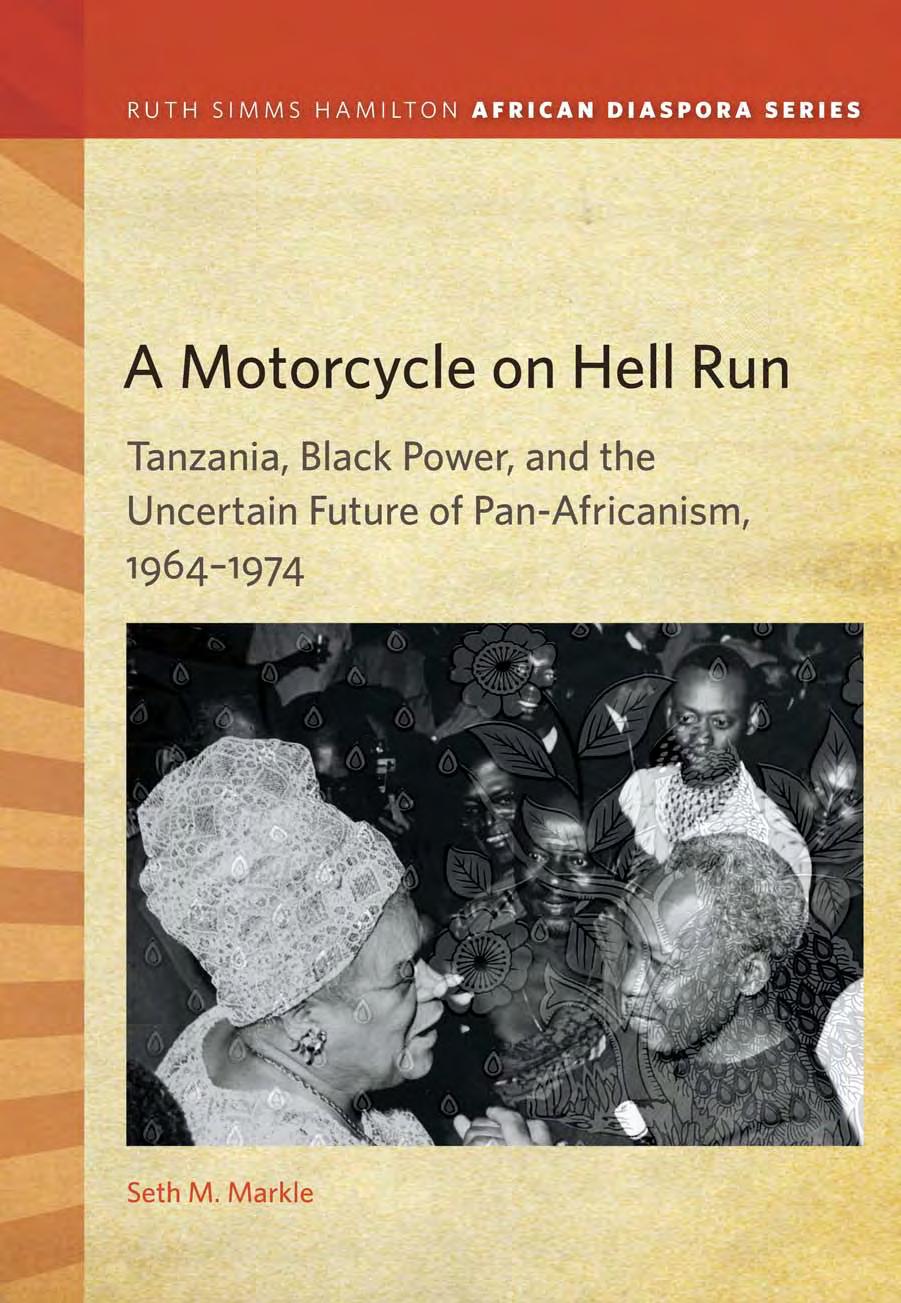 A Motorcycle on Hell Run: Tanzania, Black Power, and the Uncertain Future of Pan-Africanism by Seth M. Markle