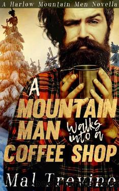 A Mountain Man Walks into a Coffee Shop: Small-Town MM Romance Novella by Mal Trevino
