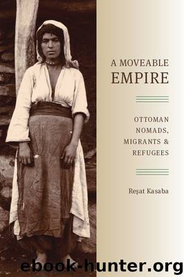 A Moveable Empire: Ottoman Nomads, Migrants, and Refugees by Resat Kasaba