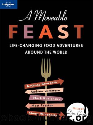 A Moveable Feast (Lonely Planet Travel Literature) by Anthony Bourdain & Andrew Zimmern & Mark Kurlansky