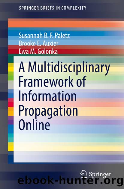A Multidisciplinary Framework of Information Propagation Online by Susannah B. F. Paletz & Brooke E. Auxier & Ewa M. Golonka